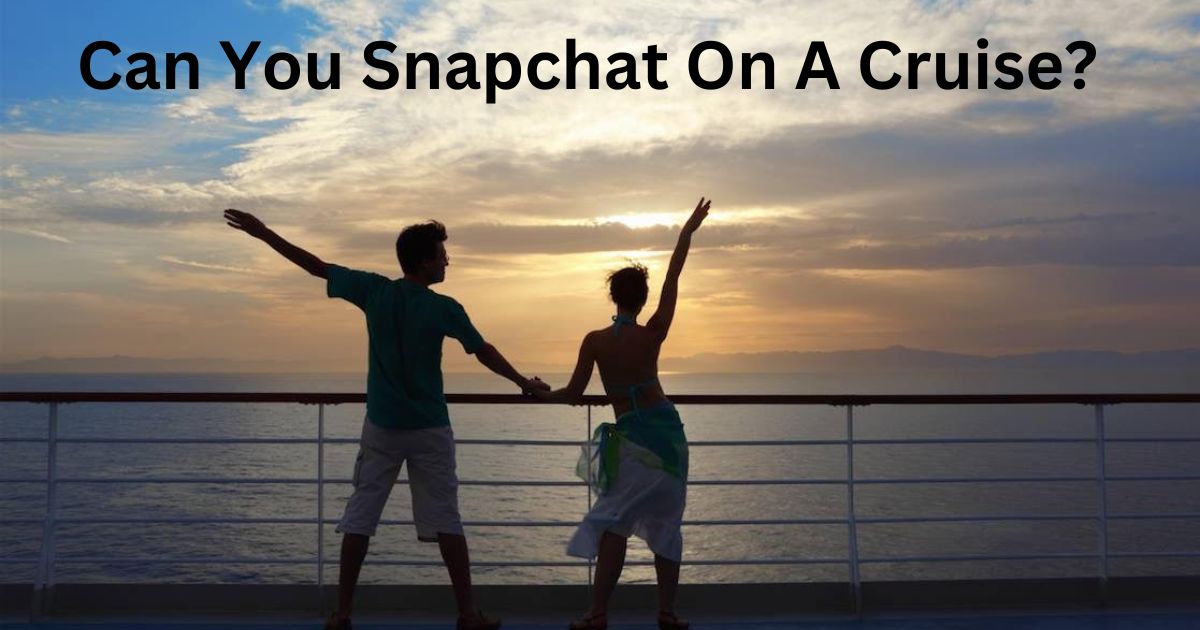 Can You Snapchat On A Cruise?