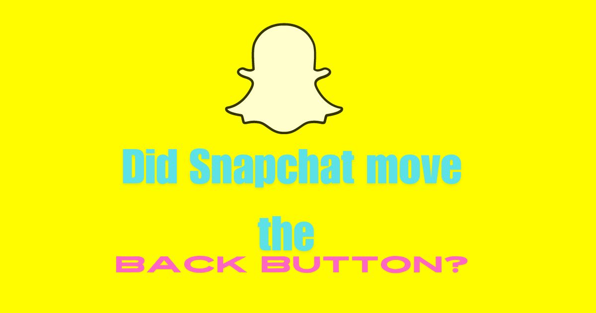 did-snapchat-move-the-back-button