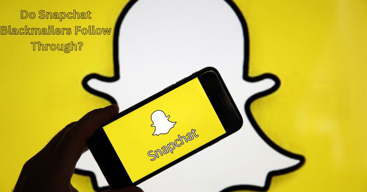 Do Snapchat Blackmailers Follow Through?